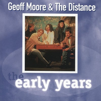 MOORE,GEOFF & THE DISTANCE/EARLY YEARS VOL 1